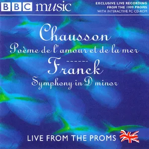 Pochette BBC Music, Volume 8, Number 12: Live From the Proms: Franck: Symphony in D minor / Chausson: Poème de l’Amour et de la Mer