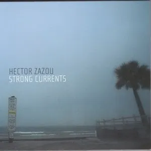 Pochette de Strong Currents de Hector Zazou