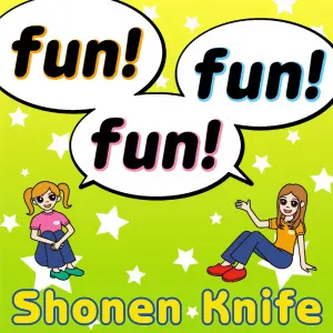 Pochette de fun! fun! fun! de Shonen Knife