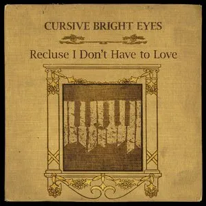Pochette de Recluse I Don’t Have to Love de Bright Eyes
