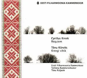 Pochette de Kreek: Requiem / Kõrvits: Kreegi vihik de Eesti Filharmoonia Kammerkoor - Tõnu Kaljuste - Tallinna Kammerorkester