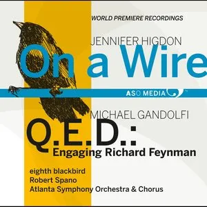 Pochette de Higdon: On a Wire / Gandolfi: Q.E.D.: Engaging Richard Feynman de Robert Spano - Jennifer Higdon - Atlanta Symphony Orchestra Chorus - Atlanta Symphony Orchestra