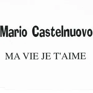 Pochette de Ma vie je t’aime de Mario Castelnuovo