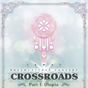 Pochette de Crossroads: Part 1. Utopia Concert de Dreamcatcher