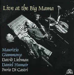 Pochette de Live at the Big Mama de Daniel Humair - David Liebman - Furio Di Castri