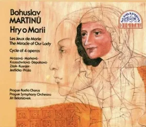 Pochette de Hry O Marii (Les Jeux De Marie / The Miracle Of Our Lady) de Symfonický orchestr hlavního města Prahy FOK - Bohuslav Martinů - Ivan Kusnjer - Jiří Bělohlávek