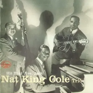 Pochette de Hit That Jive, Jack: The Earliest Recordings 1940-1941 de The Nat King Cole Trio