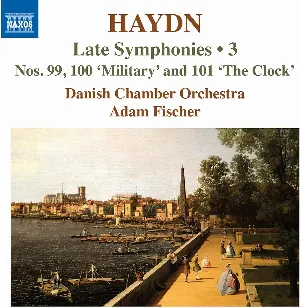 Pochette de Late Symphonies • 3: Nos. 99, 100 ‘Military’, 101 ‘The Clock’ de Ádám Fischer - DR UnderholdningsOrkestret - Joseph Haydn