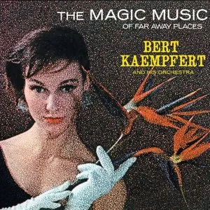 Pochette de The Magic Music of Far Away Places de Bert Kaempfert & His Orchestra