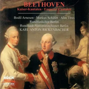 Pochette de Kaiser-Kantaten de Ludwig van Beethoven - Alan Titus - Markus Schäfer - Rundfunk‐Sinfonieorchester Berlin - Karl Anton Rickenbacher - Rundfunkchor Berlin