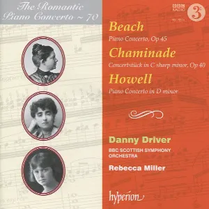 Pochette The Romantic Piano Concerto, Volume 70: Beach: Piano Concerto, op. 45 / Chaminade: Concertstück in C-sharp minor, op. 40 / Howell: Piano Concerto in D minor