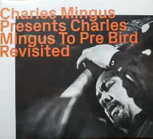 Pochette de Presents Charles Mingus to Pre Bird - Revisited de Charles Mingus