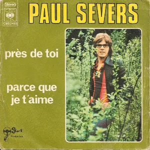 Pochette de Près de toi / Parce que je t’aime de Paul Severs