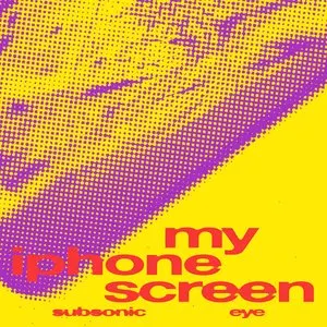 Pochette de My iPhone Screen de Subsonic Eye