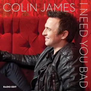 Pochette de I Need You Bad de Colin James
