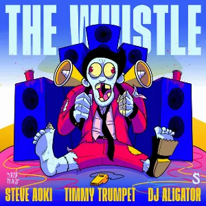 Pochette de The Whistle de Timmy Trumpet - DJ Aligator - Steve Aoki