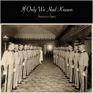 Pochette de If Only We Had Known de Francisco López