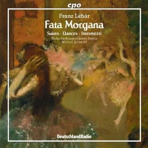 Pochette de Fata Morgana: Suites / Dances / Intermezzi de Michail Jurowski - Rundfunk‐Sinfonieorchester Berlin - Franz Lehár