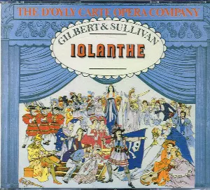Pochette de Iolanthe de Arthur Sullivan - The D’Oyly Carte Opera Company - W.S. Gilbert