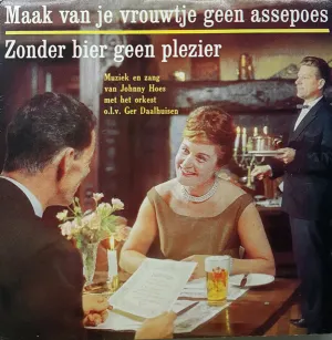 Pochette de Zonder bier geen plezier / Maak van je vrouwtje geen Assepoes de Johnny Hoes