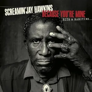 Pochette de Because You're Mine Hits & Rarities de Screamin’ Jay Hawkins