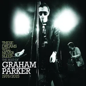 Pochette These Dreams Will Never Sleep: The Best of Graham Parker 1976/2015