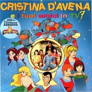 Pochette Cristina D’Avena e i tuoi amici in TV 7