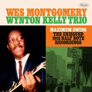 Pochette de Maximum Swing: The Unissued 1965 Half Note Recordings (Recorded Live at the Half Note) de Wes Montgomery