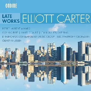 Pochette de Late Works de Birmingham Contemporary Music Group - Colin Currie - BBC Symphony Orchestra - Jean‐Guihen Queyras - Oliver Knussen - Isabelle Faust - Pierre‐Laurent Aimard - Elliott Carter