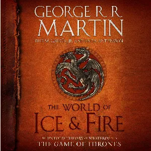 Pochette de The World of Ice & Fire: The Untold History of Westeros and the Game of Thrones de George R. R. Martin