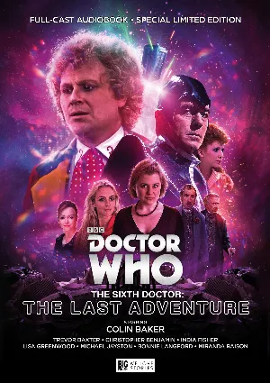Pochette de Doctor Who - The Sixth Doctor: The Last Adventure de Nicholas Briggs - Bonnie Langford - Matt Fitton - Miranda Raison - Colin Baker - Alan Barnes - India Fisher