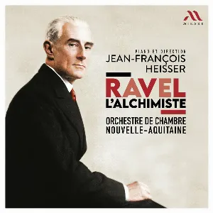 Pochette de Ravel l’Alchimiste de Jean‐François Heisser - Maurice Ravel