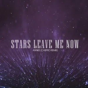 Pochette de Stars Leave Me Now (Caspro remix) de Anniee