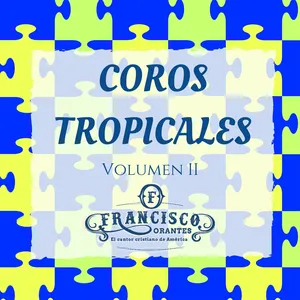 Pochette de Coros tropicales, volumen 2 de Francisco Orantes