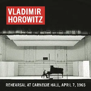 Pochette de Vladimir Horowitz Rehearsal at Carnegie Hall, April 7, 1965 (Remastered) de Vladimir Horowitz