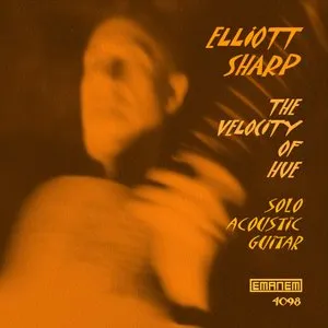 Pochette de The Velocity of Hue de Elliott Sharp