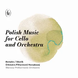 Pochette de Polish Music for Cello and Orchestra de Orkiestra Symfoniczna Filharmonii Narodowej - Andrey Boreyko