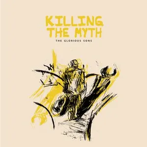 Pochette de Killing the Myth de The Glorious Sons