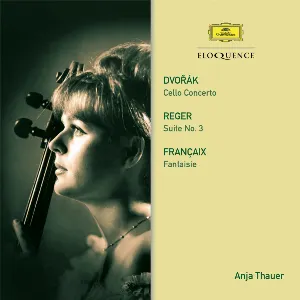 Pochette Dvořák: Cello Concerto / Reger: Suite no. 3 / Françaix: Fantaisie