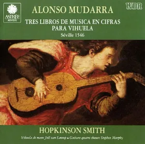 Pochette de Tres libros de música en cifras para vihuela de Alonso Mudarra - Hopkinson Smith