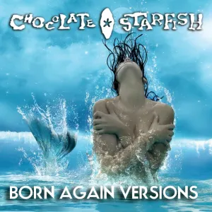 Pochette de Born Again Versions de Chocolate Starfish