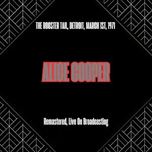 Pochette de The Rooster Tail, Detroit, March 1st, 1971 (Remastered, Live On Broadcasting) de Alice Cooper