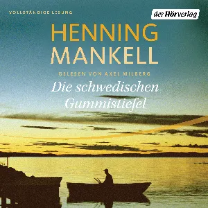 Pochette de Die schwedischen Gummistiefel de Henning Mankell - Axel Milberg