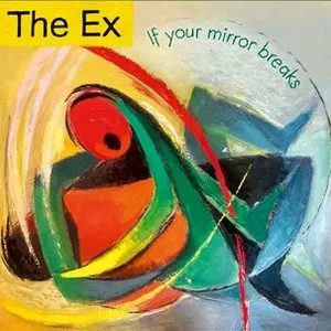 Pochette de If Your Mirror Breaks de The Ex