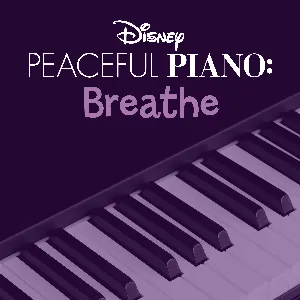 Pochette de Disney Peaceful Piano: Breathe de Disney Peaceful Piano - Disney Peaceful Piano