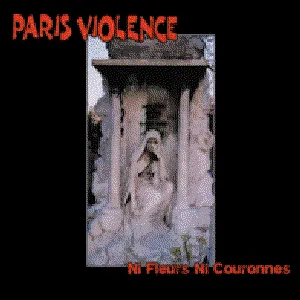 Pochette de Ni Fleurs, Ni Couronnes de Paris Violence