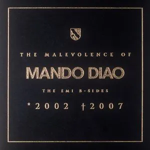 Pochette The Malevolence of Mando Diao: The EMI B-Sides: *2002 †2007