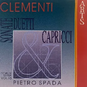 Pochette de Sonate, duetti & capricci: Complete Edition, Volume 15 de Muzio Clementi - Pietro Spada