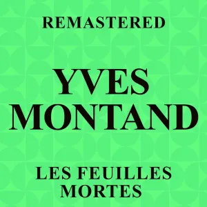 Pochette de Les Feuilles mortes (Remastered) de Yves Montand