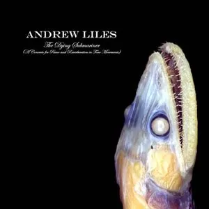 Pochette de The Dying Submariner (A Concerto for Piano and Reverberations in Four Movements) de Andrew Liles